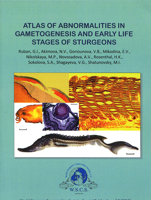 Atlas of Abnormalities in Gametogenesis and Early Life Stages of Sturgeons Atlas of Abnormalities in Gametogenesis and Early Life Stages of Sturgeons